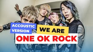 ONE OK ROCK - We are Acoustic Version