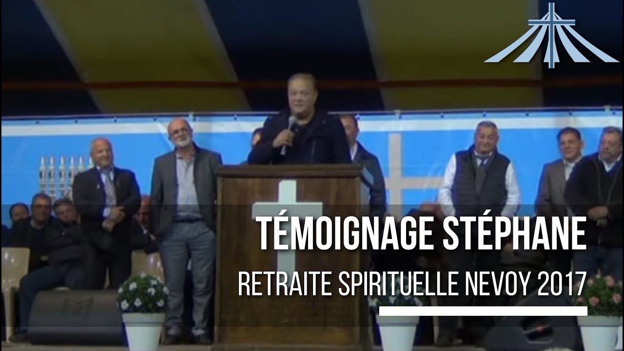 Témoignage Stéphane - Retraite Spirituelle Nevoy 2017