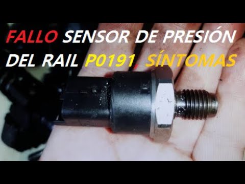 FALLO P0191 sensor presión de rail, PRINCIPALES SÍNTOMAS, sensor de presión de combustible