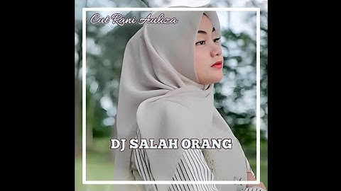 Dj Salah Orang - Cut Rani Auliza (Speed Up)