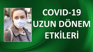 COVİD-19’UN UZUN DÖNEM ETKİLERİ NELERDİR?