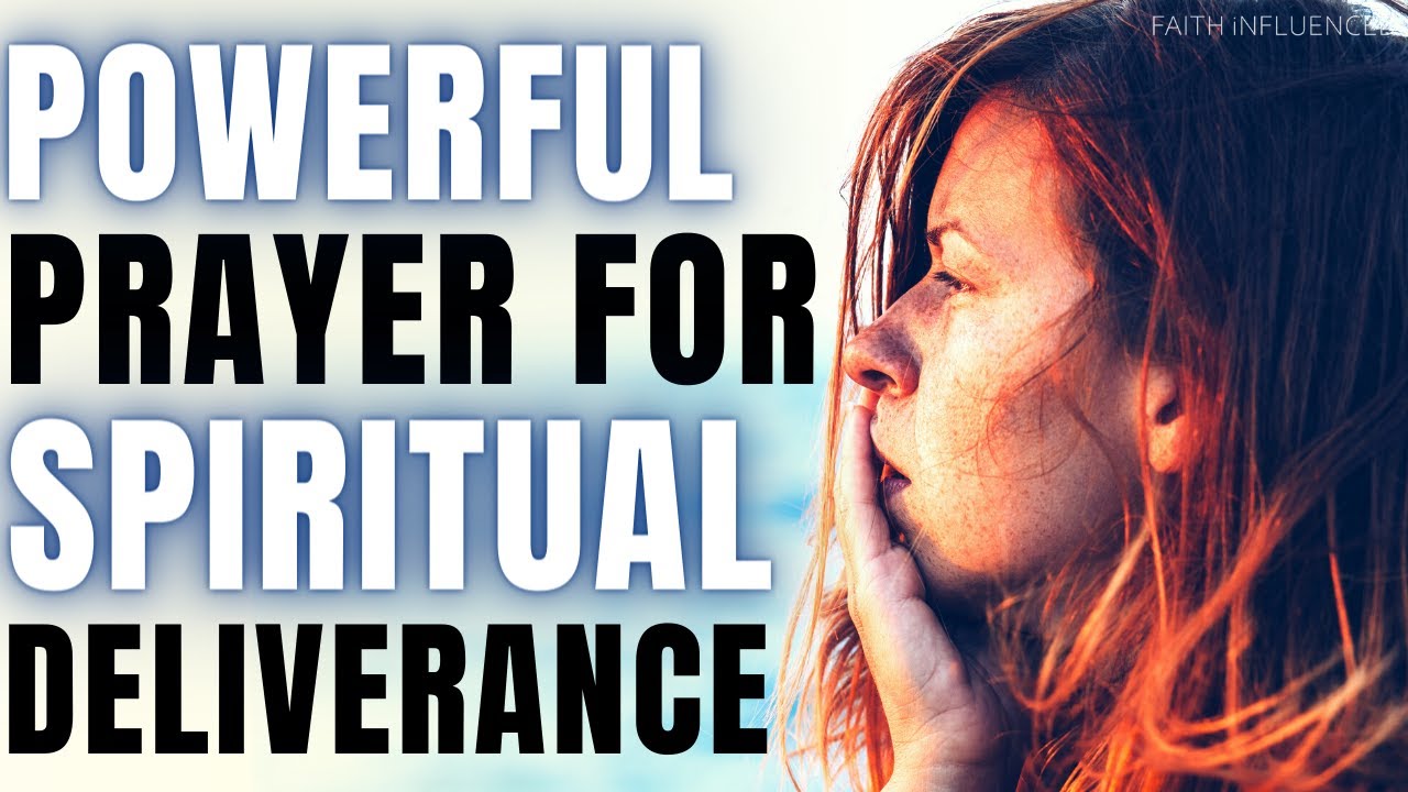 Prayer For Spiritual Deliverance | Prayer For Deliverance And ...