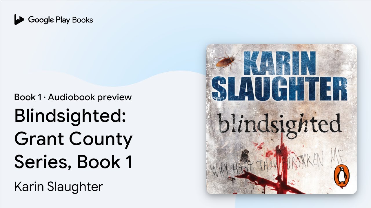 Blindsighted: Grant County Series, Book 1 Book 1 by Karin Slaughter