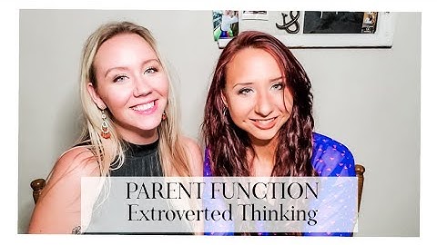 INTJ and ISTJ: Te Parent (Extroverted Thinking)
