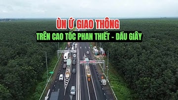 Ùn ứ giao thông trên cao tốc Phan Thiết - Dầu Giây