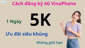 Cách đăng ký 4G VinaPhone 1 ngày 5K - Khám phá ưu đãi siêu khủng và không giới hạn dung lượng!
