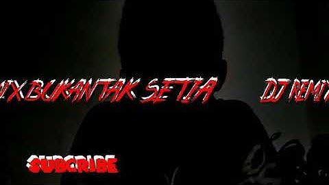 dj remix kn bukan tak setia