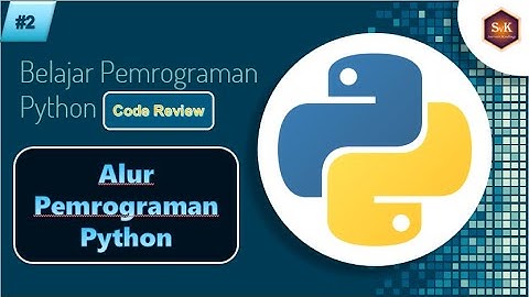 Belajar Python Dasar dari Nol Part#2 - Alur Pemrograman Python