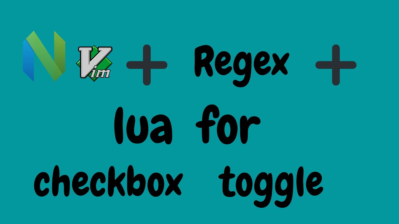 Creating Vim binding for checkbox using regex for lua configuration ...