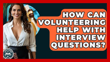 How Can Volunteering Help With Interview Questions? - Law School Prep Hub