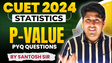 Batch-07 : Lecture-39: CUET 2024 ST | P-value PYQ Questions | Mathstats @8810409392