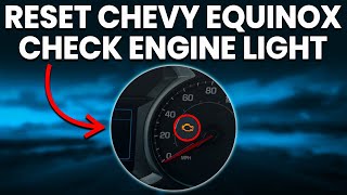 How To Reset Your Chevy Equinox Check Engine Light (Clear Instructions That Make The Process Easy)