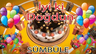 İyi ki Doğdun - SÜMBÜLE - Tüm İsimler'e Doğum Günü Şarkısı