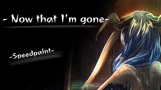 Now that I&#39;m gone - Vent Speedpaint