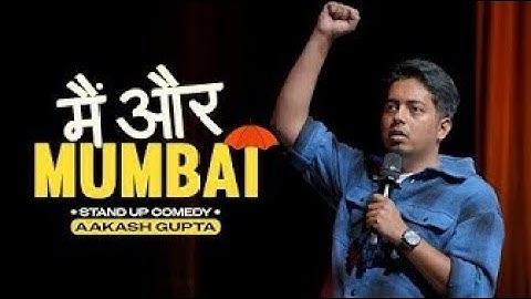Main Aur Mumbai   Aakash Gupta   Stand up Comedy