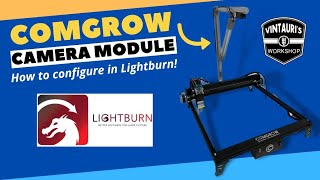 Comgrow Lightburn Camera Module - Setting it up and calibration!