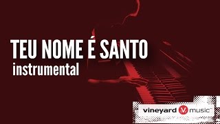 Teu nome é Santo | Vineyard Instrumental