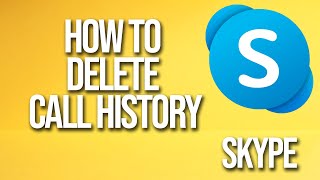 How To Delete Call History Skype Tutorial