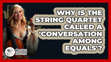 Why Is The String Quartet Called A 