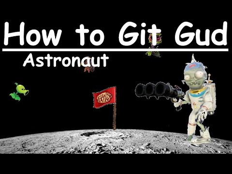 How to git gud at Astronaut - PVZGW2 