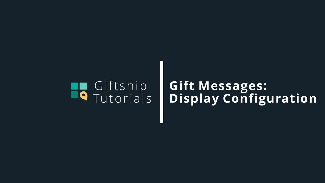 Giftship Tutorials - Gift Messages: Display Configuration