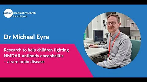Dr Michael Eyre - helping children fight NMDAR-ant...