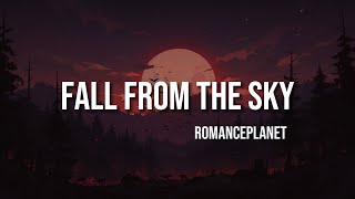 ROMANCEPLANET - FALL FROM THE SKY (lyrics)