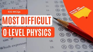 100 most difficult MCQs | O Level Physics | Paper 1