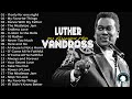 Best Songs Of LutherVandross Greatest Hits - Luther Vandross Greatest Hits 2021