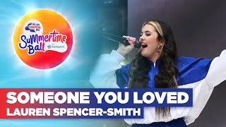 Video thumbnail of "Lauren Spencer-Smith - Someone You Loved (Cover) (Live at Capital's Summertime Ball 2022) | Capital"