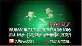 Burak Bulut Ft Kurtuluş Kuş - Nabız Remix Dj İsa Çakır Dgp 2021