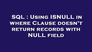 SQL : Using ISNULL in where Clause doesn