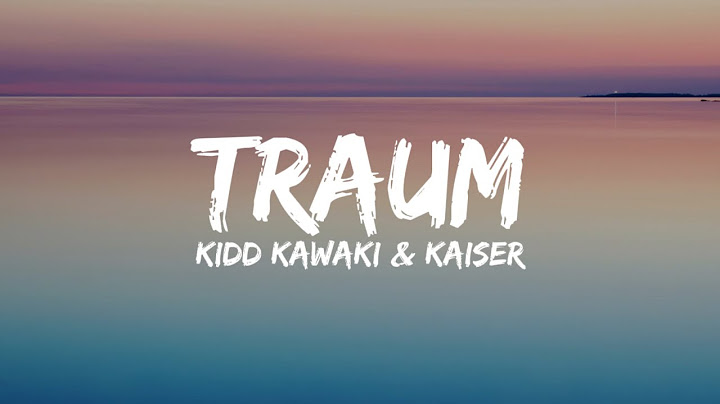 Kidd Kawaki & Kai$er - Traum (Lyrics)