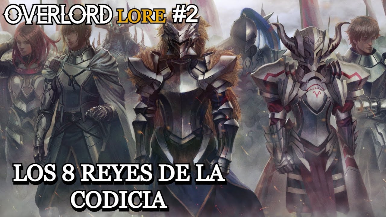 LOS 8 REYES DE LA CODICIA 👑 - Overlord Lore #2