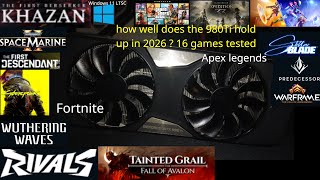 how well does the GTX 980 Ti hold up in 2026 ? 16 games tested on