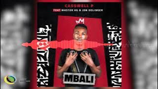 Casswell P - Mbali [Feat. Master KG and Jon Delinger]