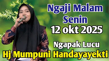 NGAJI MALAM SENIN 12 OKT 2025 BERSAMA USTADZAH MUMPUNI HANDAYAYEKTI TERBARU 2025