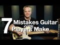 7 Mistakes Guitar Players Make - Online Guitar Lessons