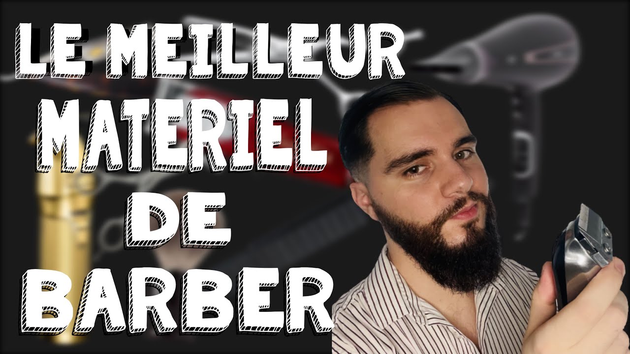 LE MEILLEUR MATÉRIEL DE BARBER !