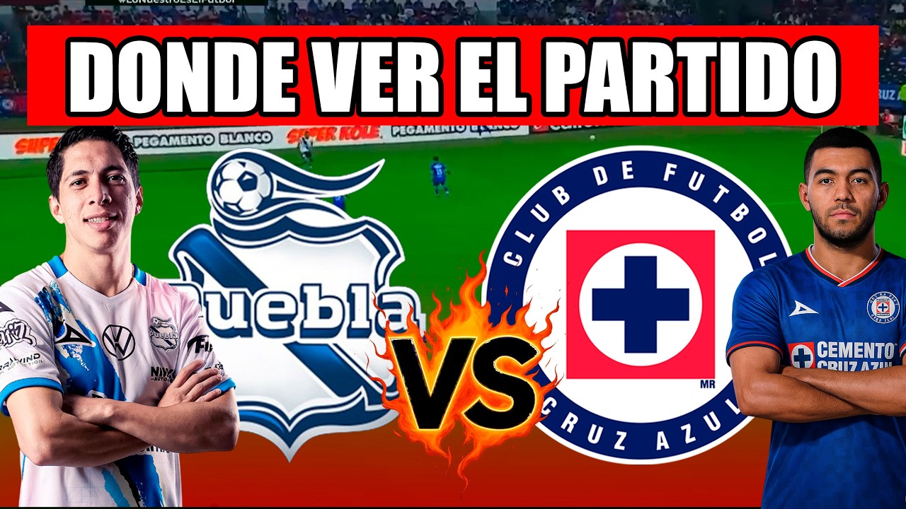 🔴PUEBLA VS CRUZ AZUL EN VIVO ⚽ ¿DONDE VER EL PARTIDO EN VIVO? LIGA MX ...