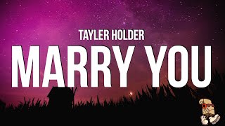 Tayler Holder - Marry You (Lyrics)
