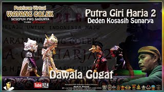 PUTRA GIRI HARJA 2 ( DAWALA GUGAT ) DALANG KH DEDEN KOSASIH SUNARYA