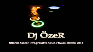 Dj ÖzeR - Silerde Gecer Progressive Club House Remix 2013 Resimi