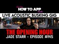 The opening hour 145  jade starr  live acoustic busking gig  how to app on ios  ep 1267 s12