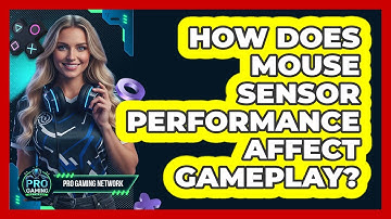 How Does Mouse Sensor Performance Affect Gameplay?