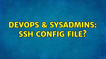 DevOps & SysAdmins: SSH config file? (2 Solutions!!)