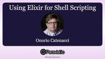 Onorio Catenacci, Using Elixir for Shell Scripting