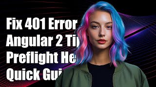Angular 2 Preflight Error: Fixing 401 Invalid HTTP Status Code Issue