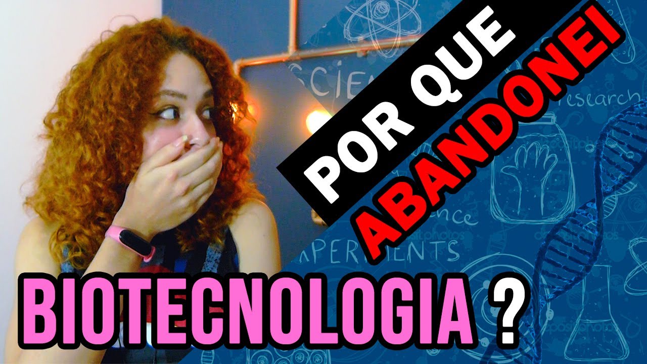 Por que Abandonei BIOTECNOLOGIA?  Troquei de Curso!