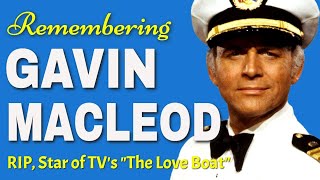 Remembering Gavin MacLeod from TV's "The Love Boat" - Dead at 90, Rest In Peace!